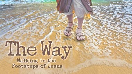 Sinners, Outcast and the Poor Samaria The Way Walking in the Footsteps of Jesus.