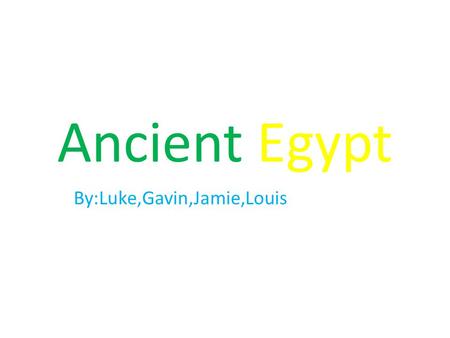 Ancient Egypt By:Luke,Gavin,Jamie,Louis. Tutankhamen Tutankhamen became a pharaoh when he was 8/9.He died when he was 18/19.He had not been discovered.
