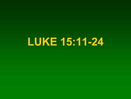 LUKE 15:11-24. The Biblical Prescription For Salvation Believe in Jesus (John 8:24) Turn from sin (Luke 13:3, 5) Confess faith in Christ (Matt.10:32-33)