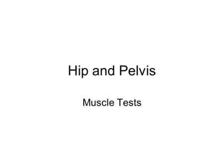 Hip and Pelvis Muscle Tests.