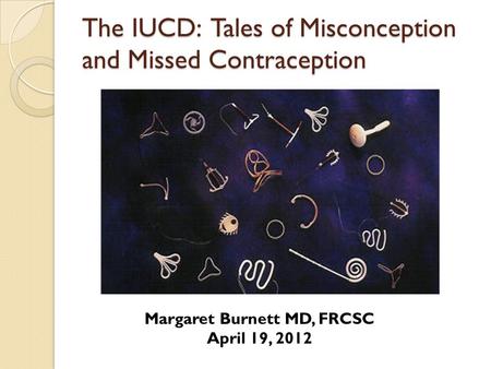 The IUCD: Tales of Misconception and Missed Contraception