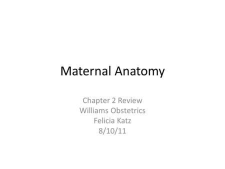 Chapter 2 Review Williams Obstetrics Felicia Katz 8/10/11