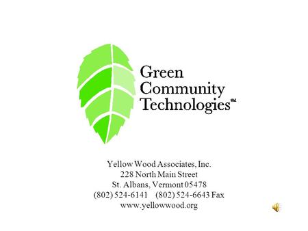 Yellow Wood Associates, Inc. 228 North Main Street St. Albans, Vermont 05478 (802) 524-6141 (802) 524-6643 Fax www.yellowwood.org.
