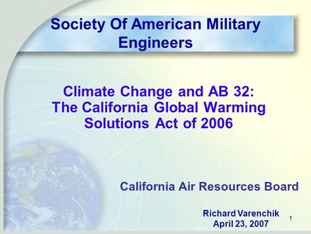 1 Climate Change and AB 32: The California Global Warming Solutions Act of 2006 Climate Change and AB 32: The California Global Warming Solutions Act of.