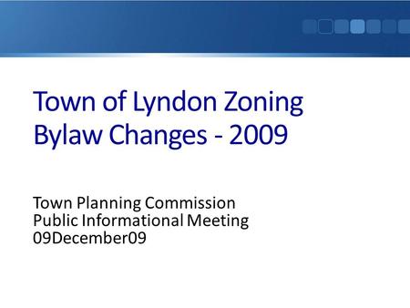 Town of Lyndon Zoning Bylaw Changes - 2009 Town Planning Commission Public Informational Meeting 09December09.