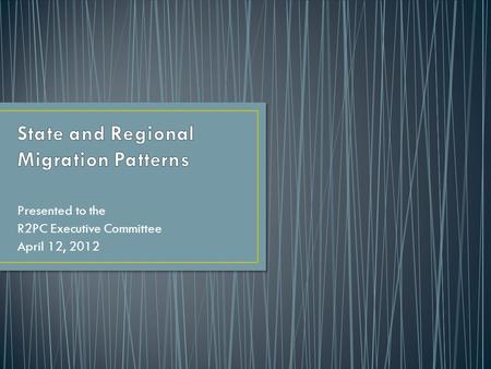 Presented to the R2PC Executive Committee April 12, 2012.