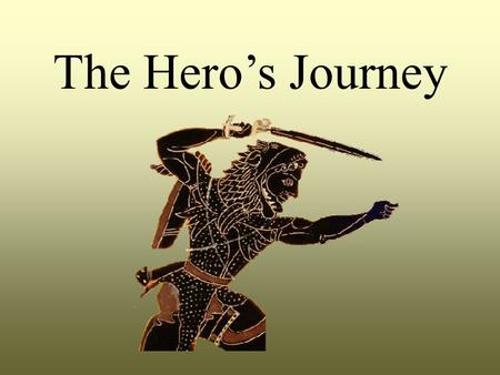 The Hero’s Journey.