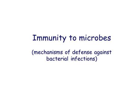 Immunity to microbes (mechanisms of defense against