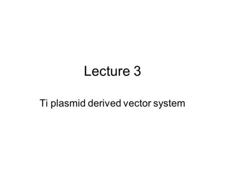 Ti plasmid derived vector system