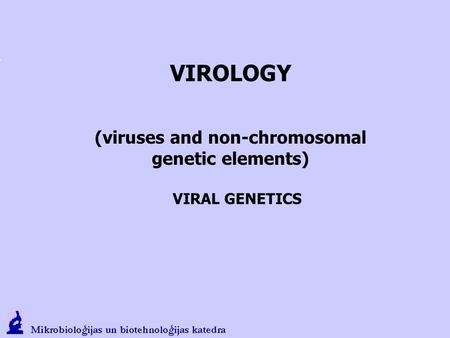 VIROLOGY (viruses and non-chromosomal genetic elements) VIRAL GENETICS.