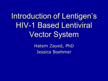 Introduction of Lentigen’s HIV-1 Based Lentiviral Vector System