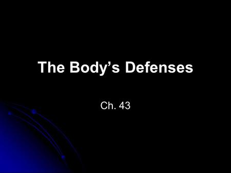 The Body’s Defenses Ch. 43.