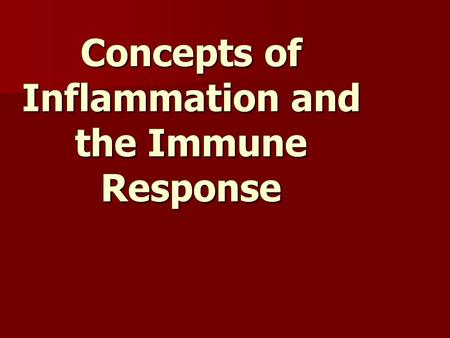 Concepts of Inflammation and the Immune Response.