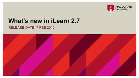 What’s new in iLearn 2.7 RELEASE DATE: 7 FEB 2015.