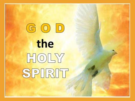 “THE holy spirit has come!”