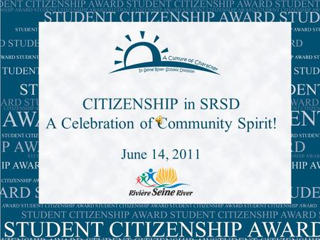 CITIZENSHIP in SRSD A Celebration of Community Spirit! June 14, 2011.