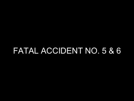 FATAL ACCIDENT NO. 5 & 6. Coal Mine Fatal Accident 2011-5 & 6 Operator: Armstrong Coal Company Inc. Mine: Equality Mine Accident Date: October 28, 2011.