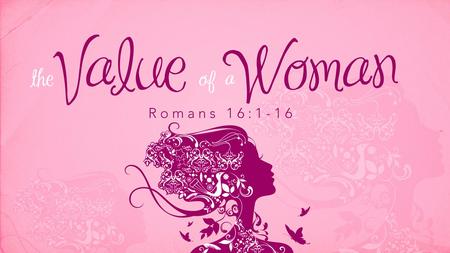 “Who can find a virtuous woman*? For her price is far above rubies.” “Who can find a virtuous woman*? For her price is far above rubies.” Proverbs 31:10.