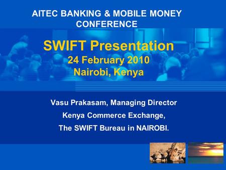 SWIFT Presentation 24 February 2010 Nairobi, Kenya