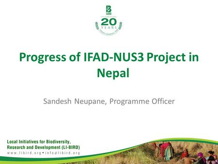 Progress of IFAD-NUS3 Project in Nepal Sandesh Neupane, Programme Officer.