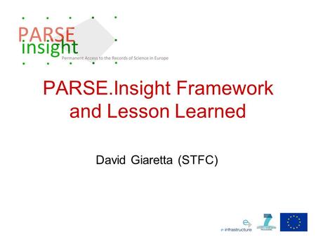 PARSE.Insight Framework and Lesson Learned David Giaretta (STFC)