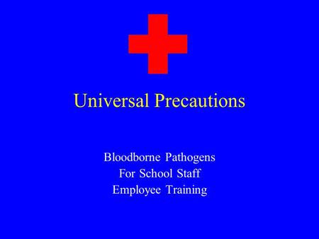Universal Precautions Bloodborne Pathogens For School Staff Employee Training.
