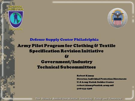 The Science Behind the Warrior: Yesterday, Today and Tomorrow Army Pilot Program for Clothing & Textile Specification Revision Initiative & Government/Industry.