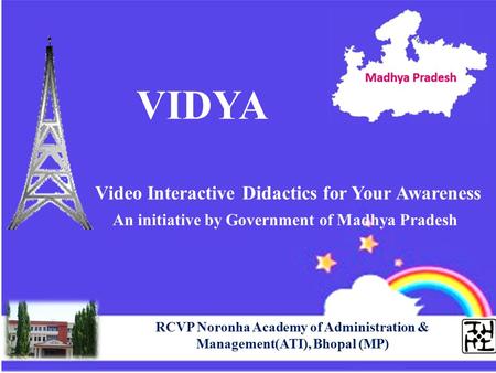 Video Interactive Didactics for Your Awareness RCVP Noronha Academy of Administration & Management(ATI), Bhopal (MP) An initiative by Government of Madhya.