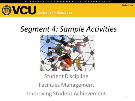 Segment 4: Sample Activities Student Discipline Facilities Management Improving Student Achievement 1.