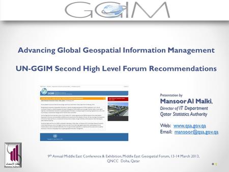 1 Advancing Global Geospatial Information Management UN-GGIM Second High Level Forum Recommendations Presentation by Mansoor Al Malki, Director of IT Department.
