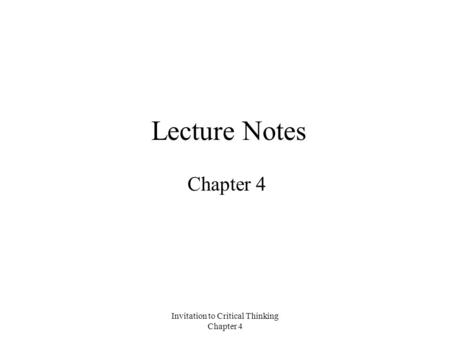 Invitation to Critical Thinking Chapter 4 Lecture Notes Chapter 4.