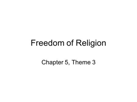 Freedom of Religion Chapter 5, Theme 3. Freedom of Religion There are 2 main parts dealing with religious freedom: Establishment Clause: “Congress shall.