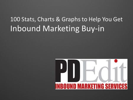 100 Stats, Charts & Graphs to Help You Get Inbound Marketing Buy-in