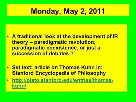 Monday, May 2, 2011 A traditional look at the development of IR theory – paradigmatic revolution, paradigmatic coexistence, or just a succession of debates.