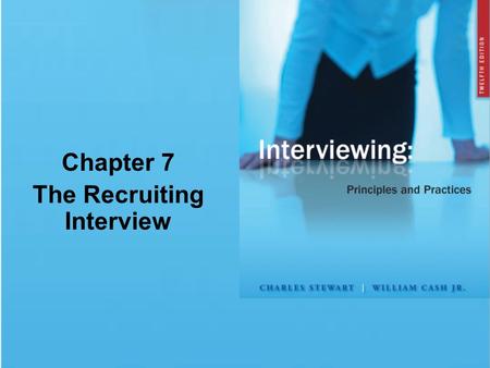Chapter 7 The Recruiting Interview. © 2009 The McGraw-Hill Companies, Inc. All rights reserved. Chapter Summary The Changing World of Work Preparing the.