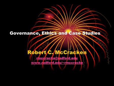Governance, Ethics and Case Studies Robert C. McCracken