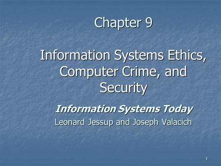 Chapter 9 Information Systems Ethics, Computer Crime, and Security