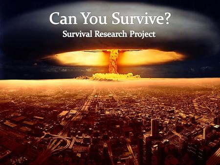 Research Project In the next 72 hours, all major U.S. cities will be attacked with nuclear weaponry. Either alone or with one or two partners (if you.