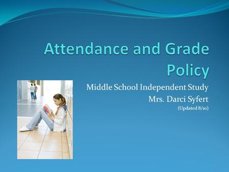 Middle School Independent Study Mrs. Darci Syfert (Updated 8/10)