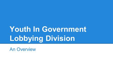 Youth In Government Lobbying Division An Overview.
