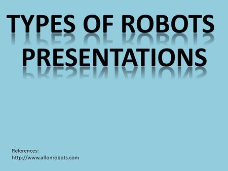 Types of robots Presentations