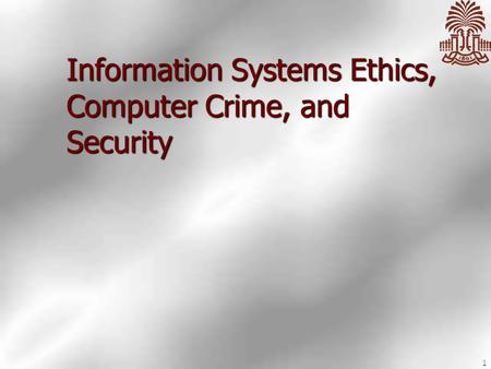 Information Systems Ethics, Computer Crime, and Security