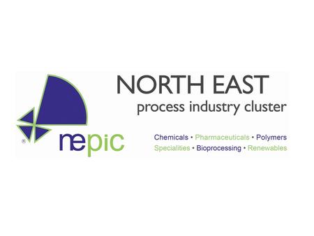 NEPIC The North East of England Process Industry Cluster Set up by industry to develop the long term future and improve competitiveness of the Process.