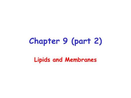 Chapter 9 (part 2) Lipids and Membranes. Triacylglycerols (TAG) Fats and oils Impt source of metabolic fuels Because more reduced than carbos, oxidation.