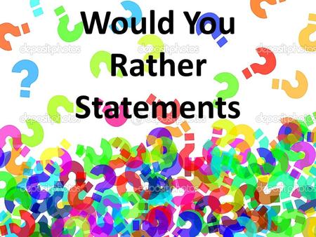Would You Rather Statements