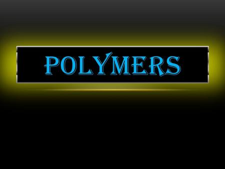 POLYMERS. Poly means MANY and MER means repeating unit. Polymers are macromolecules formed by joining of repeating structural units on a large scale.