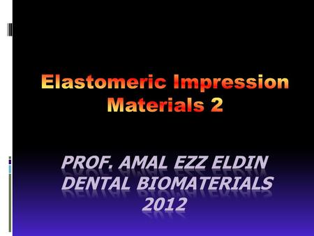 Prof. Amal EZZ ELDIN DentaL biomaterials 2012