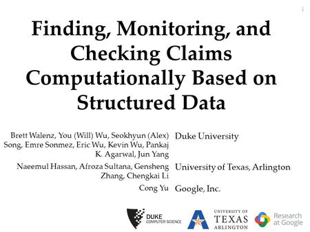 Finding, Monitoring, and Checking Claims Computationally Based on Structured Data Brett Walenz, You (Will) Wu, Seokhyun (Alex) Song, Emre Sonmez, Eric.