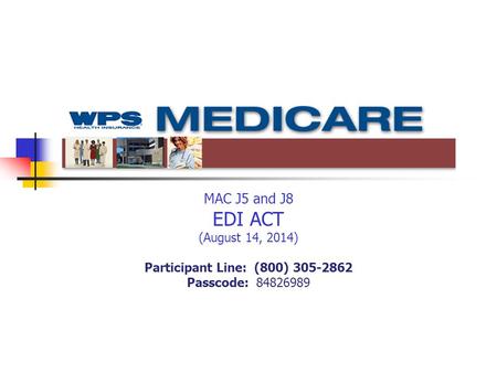 MAC J5 and J8 EDI ACT (August 14, 2014) Participant Line: (800) 305-2862 Passcode: 84826989.
