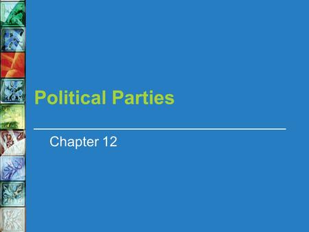 Political Parties Chapter 12.